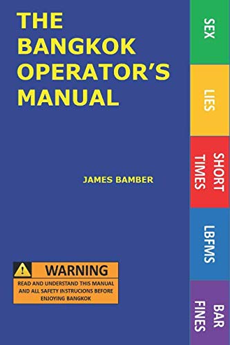 The Bangkok Operator's Manual: Sex, Lies, and Short Times in the 'City of Angels' Eroticism