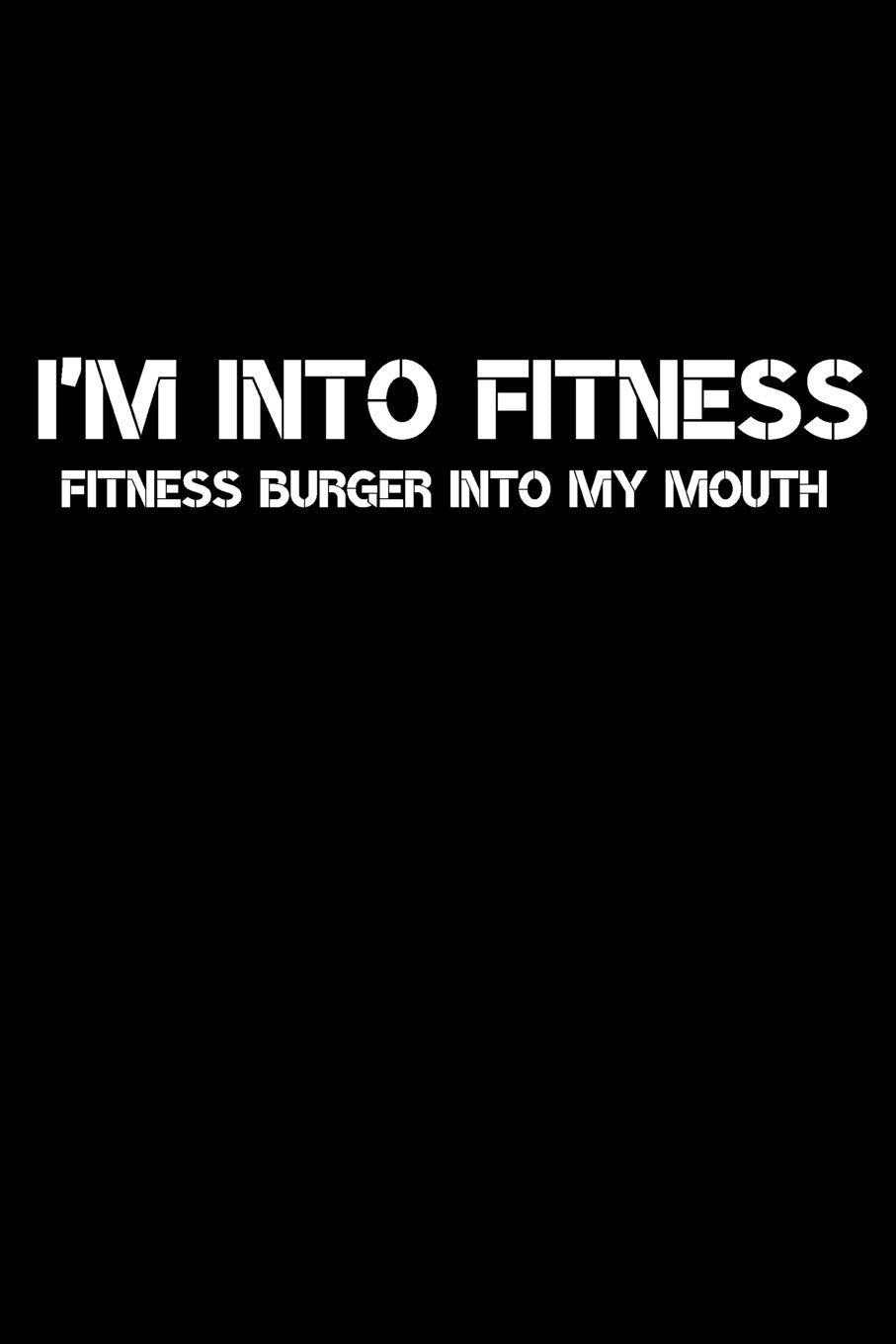 Fitness Burger Into My Mouth Journal: A Blank Lined Notebook For Burger Lovers Books