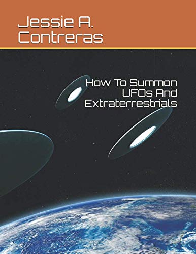 How To Summon UFOs And Extraterrestrials Religion & Esotericism