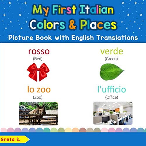 My First Italian Colors & Places Picture Book with English Translations: Bilingual Early Learning & Easy Teaching Italian Books for Kids (Teach & Learn Basic Italian words for Children, Band 6) Foreign Languages ​​& Dictionaries