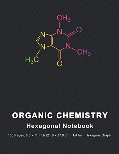 Organic Chemistry Hexagonal Notebook: Hexagonal Paper Chemistry Structure - Science Composition Notebook, 8.5" X 11" 160 Pages 1/4 Inch Hexagons ... (Hexagonal Graph Paper Notebooks, Band 11) Learning & Reference