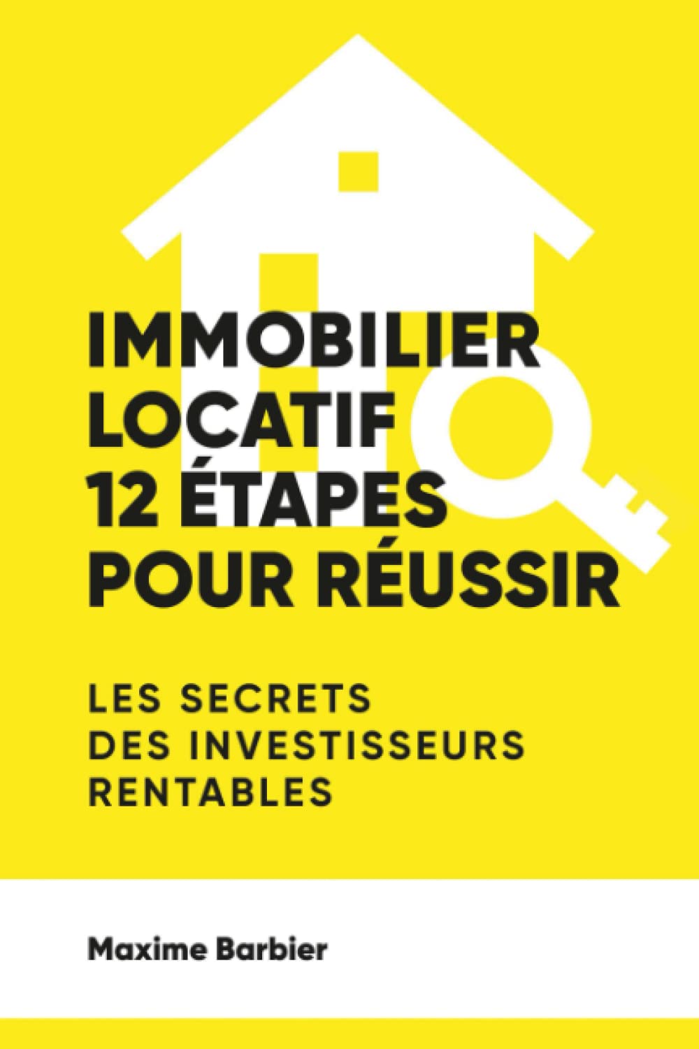 Immobilier locatif : 12 étapes pour réussir. Un guide complet et 100% efficace. Business, Finance & Career