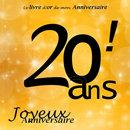 Le livre d'or de mon Anniversaire 20 ans ! Joyeux Anniversaire: Noir et Or, 68 pages, 21.59 x 21.59 cm Lifestyle