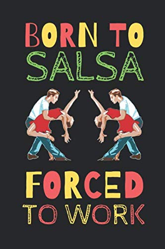 born To Salsa Forced To Work: The Perfect Notebook For Lovers Of Dancing Salsa Film, Art & Culture