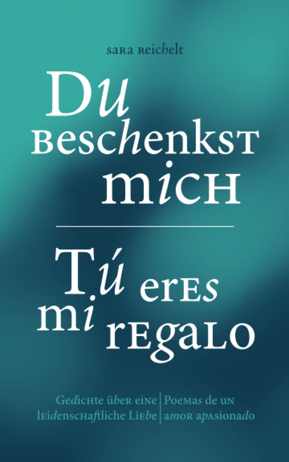 Du beschenkst mich / Tú eres mi regalo: Gedichte über eine leidenschaftliche Liebe / Poemas de un amor apasionado LGBTQ+