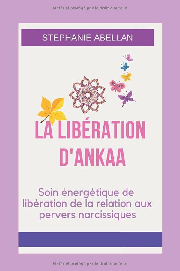 LA LIBÉRATION D'ANKAA: Soin énergétique de libération de la relation aux pervers narcissiques Psychology