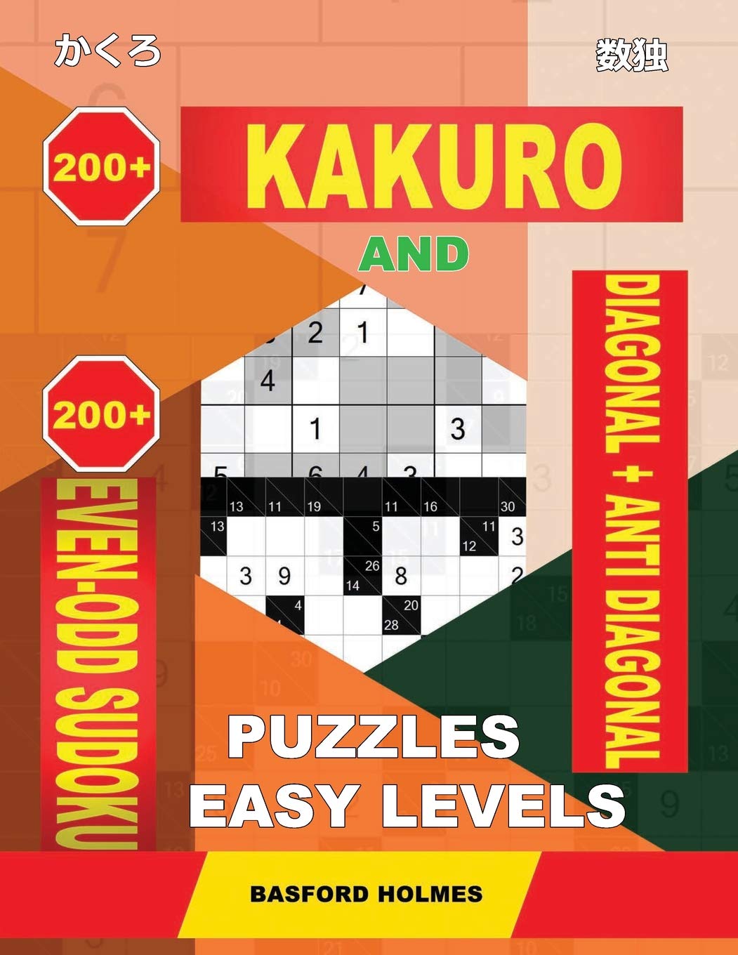 200 Kakuro and 200 Even-Odd Sudoku Diagonal + Anti Diagonal puzzles easy levels.: Kakuro 7x7 + 9x9 + 10x10 + 11x11 and 200 Sudoku light logic puzzles. (Kakuro and Even-Odd Sudoku, Band 2) Leisure & Fun