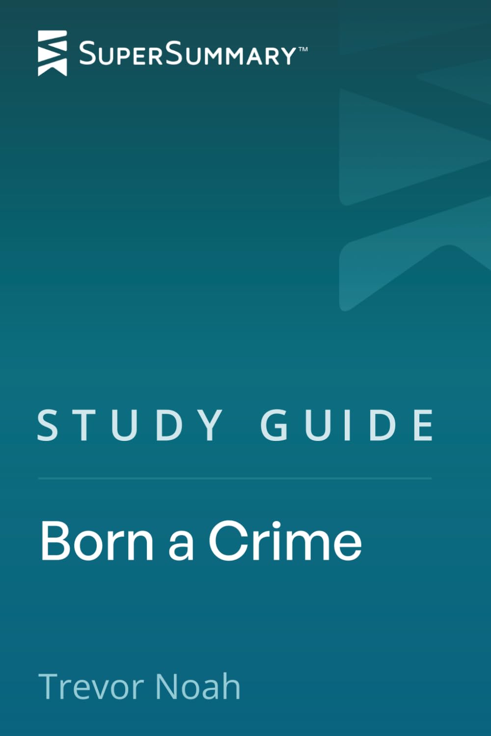 Study Guide: Born a Crime by Trevor Noah (SuperSummary) Study Guides
