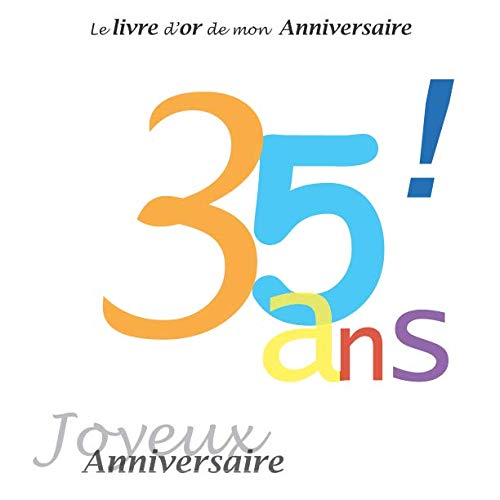 Le livre d'or de mon Anniversaire 35 ans ! Joyeux Anniversaire: Couleur, 26 pages, 21.59 x 21.59 cm Lifestyle