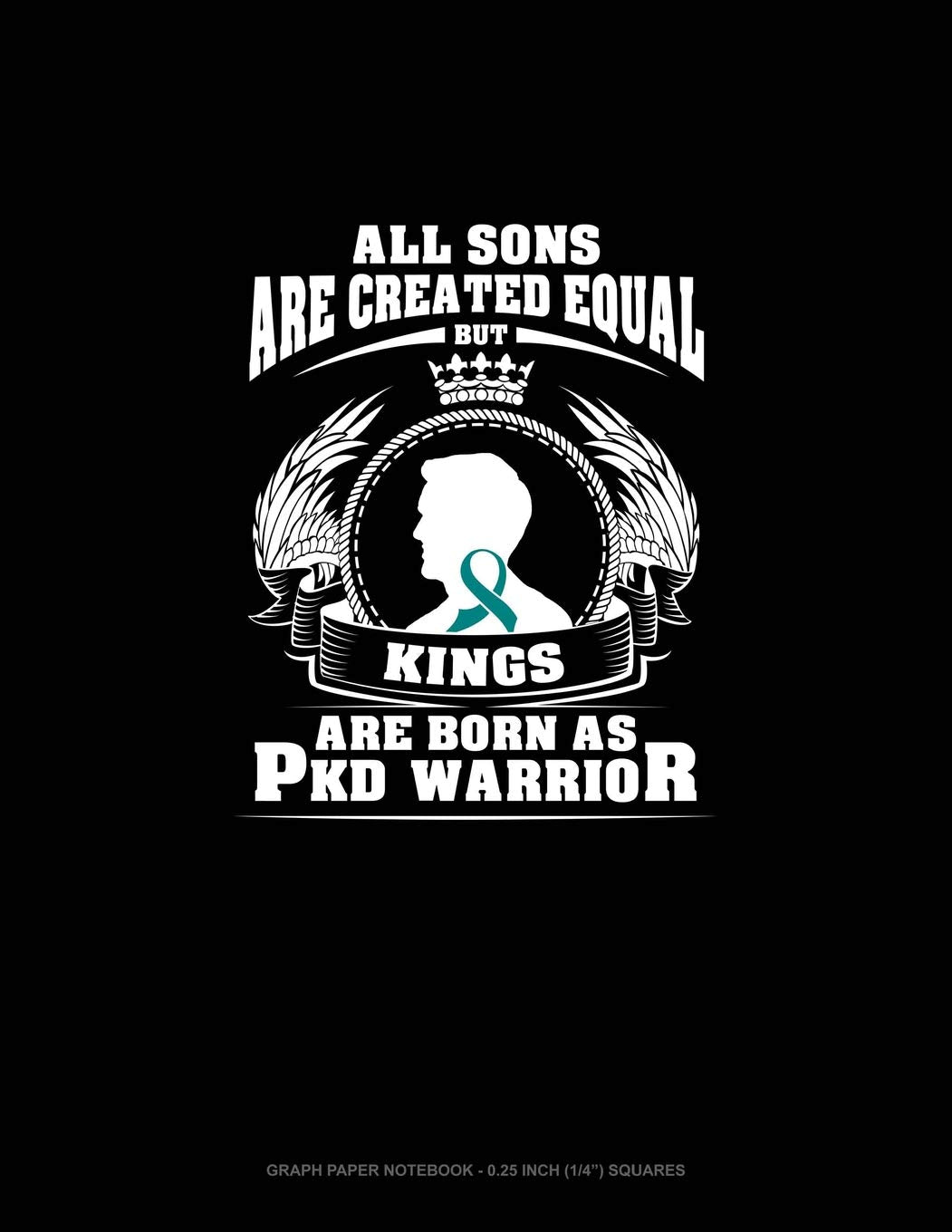 All Sons Are Created Equal But KINGS Are Born as PKD Warrior: Graph Paper Notebook - 0.25 Inch (1/4") Squares Contemporary literature
