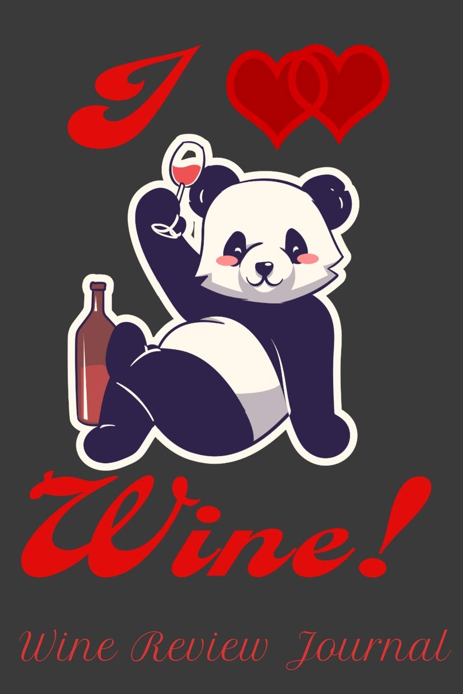 I Love Wine! Wine Review Journal: 6" x 9" Notebook, 120 lined pages Leisure, Home & Garden