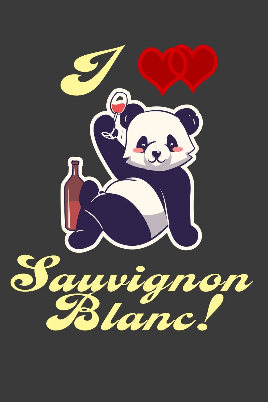 I Love Sauvignon Blanc!: 6" x 9" Notebook, 130 lined pages Leisure, Home & Garden
