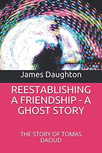 REESTABLISHING A FRIENDSHIP - A GHOST STORY: THE STORY OF TOMAS DAOUD Horror & Mystery