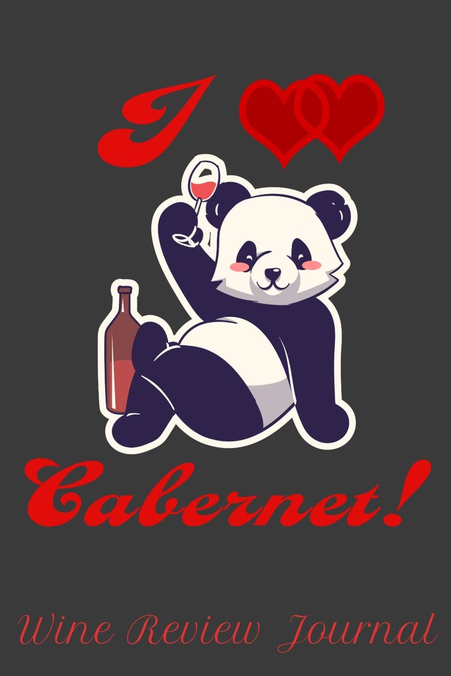 I Love Cabernet! Wine Review Journal: 6" x 9" Notebook, 130 lined pages Leisure, Home & Garden