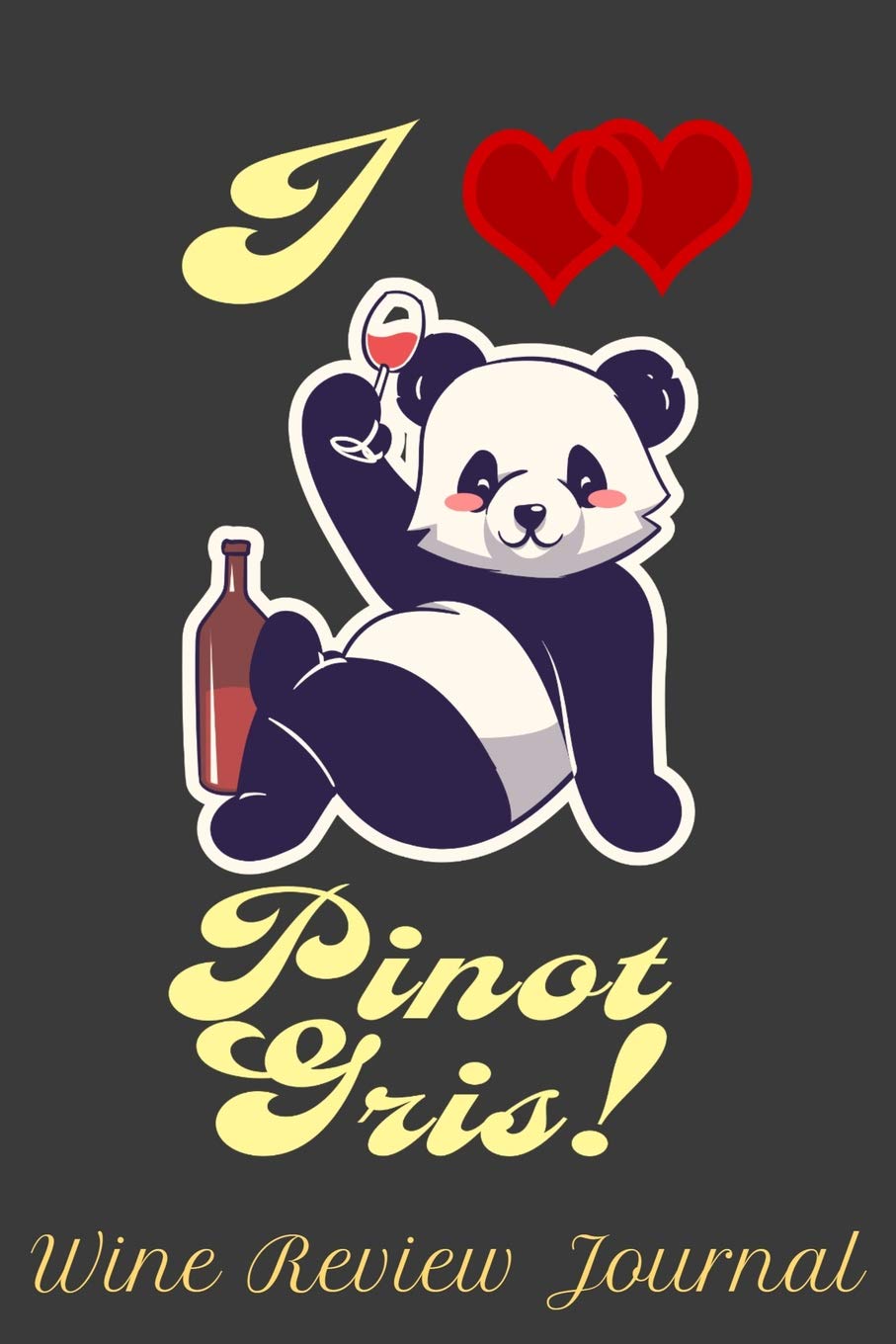 I Love Pinot Gris! Wine Review Journal: 6" x 9" Notebook, 130 lined pages Leisure, Home & Garden
