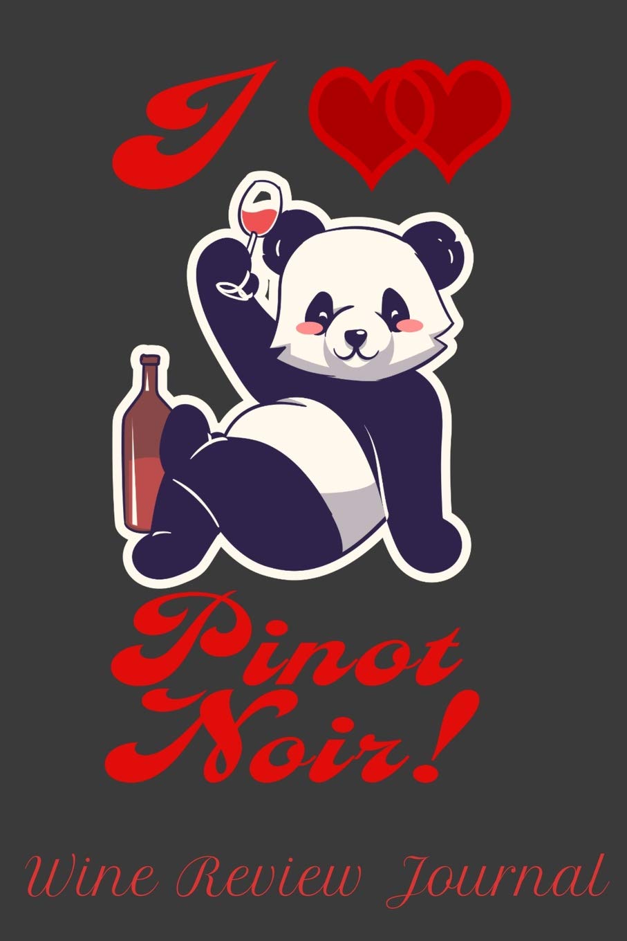 I Love Pinot Noir! Wine Review Journal: 6" x 9" Notebook, 130 lined pages Leisure, Home & Garden