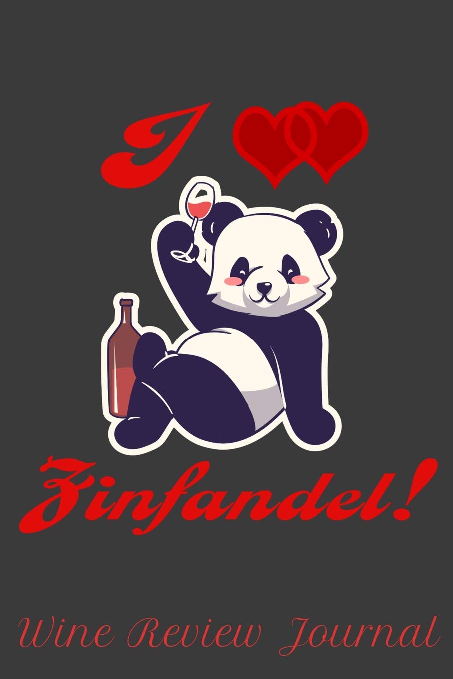 I Love Zinfandel! Wine Review Journal: 6" x 9" Notebook, 130 lined pages Leisure, Home & Garden