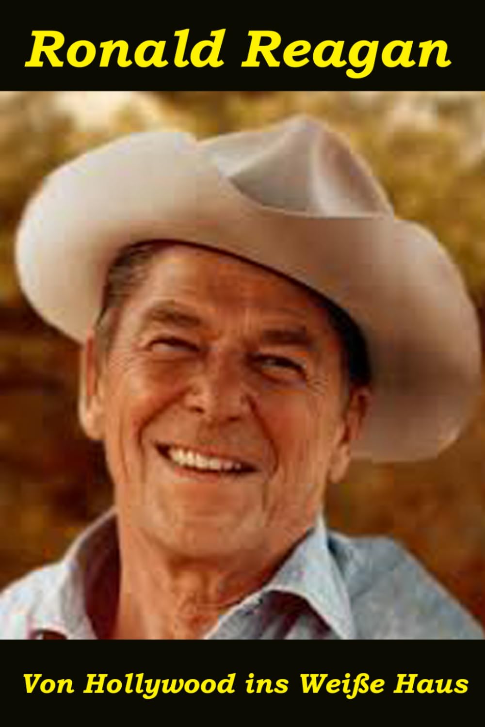 Ronald Reagan: Von Hollywood ins Weiße Haus (Biographien: Herausragende Menschen des 20. Jahrhunderts, Band 6) Politics & History