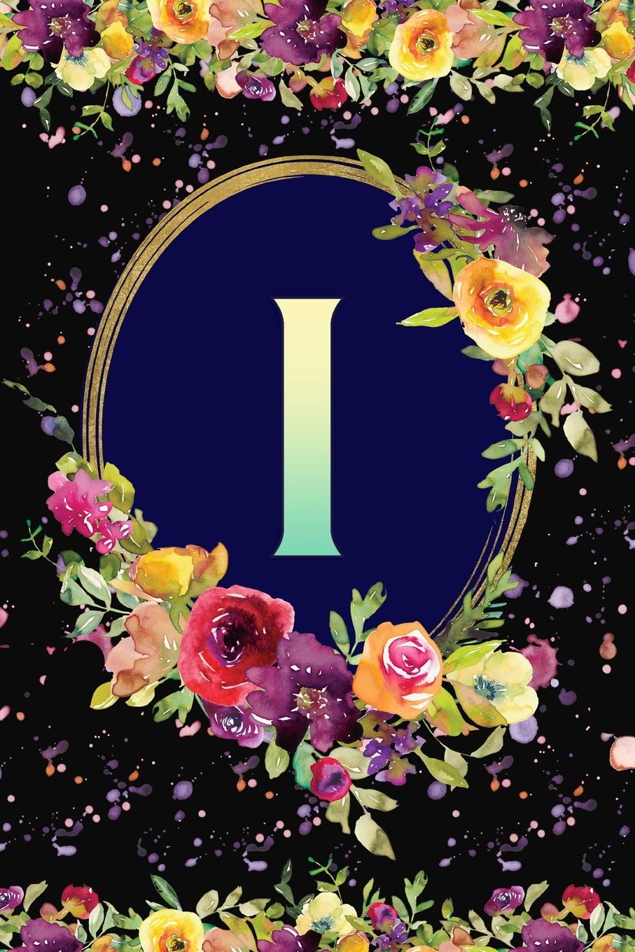 I: Beautiful Monogram Initial I Notebook: Awesome And Stylish Floral Gift Lined Journal For Girls And Women Hobbies & Crafts