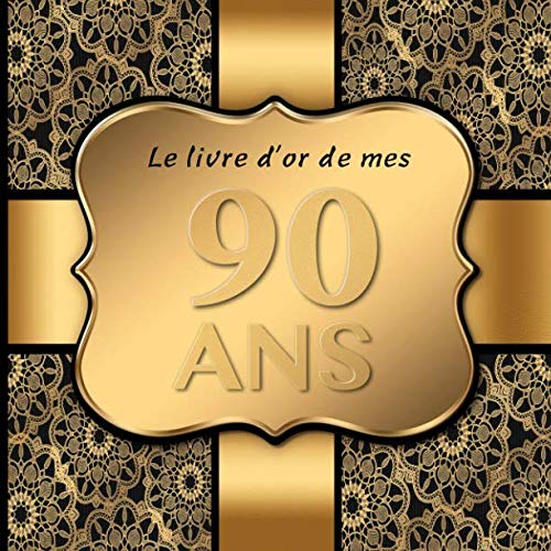 90 Ans: Le livre d'or de mon Anniversaire I 90 Ans Decoration Noir Or I Pour 30 Entrées I Softcover I Pour les félicitations écrites que pour les plus belles photos I Idée cadeau pour les 90 ans book