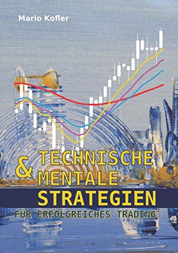 Technische & mentale Strategien für erfolgreiches Trading Business, Finance & Career
