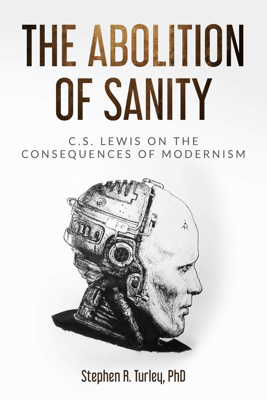 The Abolition of Sanity: C.S. Lewis on the Consequences of Modernism Politics & History