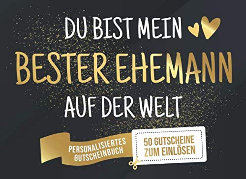 Du Bist Mein Bester Ehemann Auf Der Welt - Personalisiertes Gutscheinbuch - 50 Gutscheine: Gutscheinheft zum selber Ausfüllen und Verschenken - 25 ... Geburtstag oder als Geschenk zum Jahrestag Partnership & Love