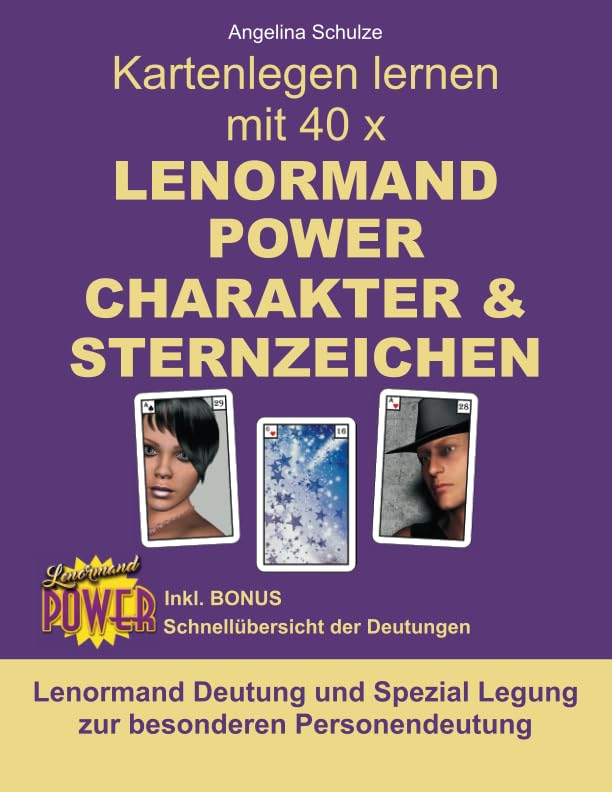 Kartenlegen lernen mit 40 x LENORMAND POWER CHARAKTER und STERNZEICHEN: Lenormand Deutung und Spezial Legung zur besonderen Personendeutung ... Power – Anfänger und Fortgeschrittene) Self-help