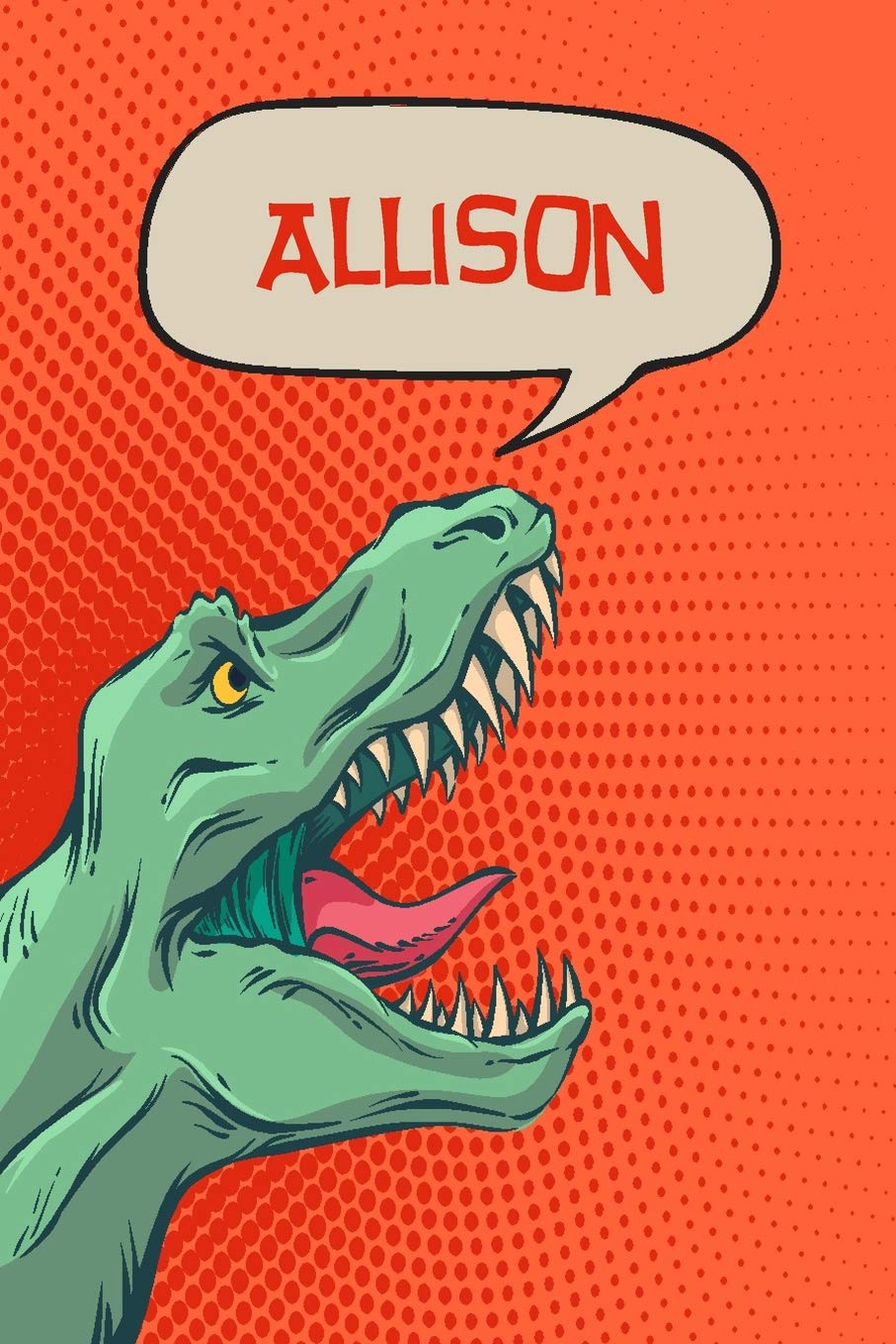Allison: dinosaur Tyrannosaurus Blank Comic Book Notebook Journal book 120 pages 6"x9" Essays & Short Stories