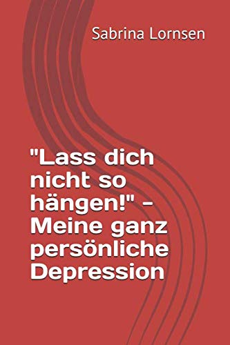 "Lass dich nicht so hängen!" - Meine ganz persönliche Depression Personalities
