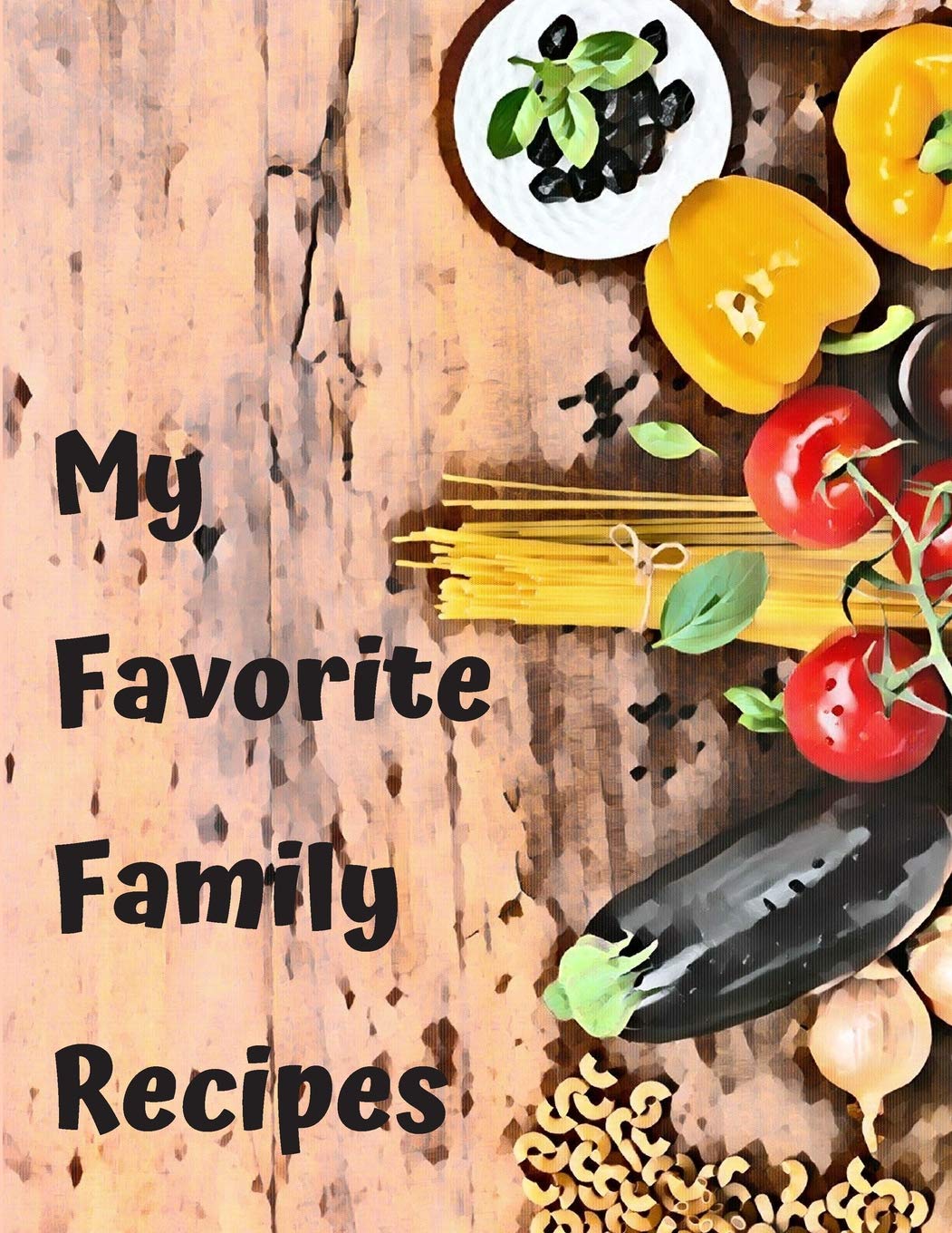 My Favorite Family Recipes Blank Journal Cookbook: Write down your best recipes and notes in this large blank cookbook. Great gift for women, men anyone who loves to cook!! Cooking & Enjoying