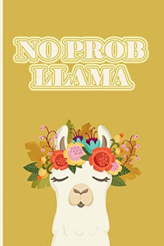 No Prob Llama: 6x9 Lined Writing Notebook Journal, 120 Pages - Yellow Llamas Designs Books