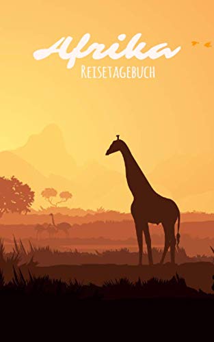 Afrika Reisetagebuch: Eintragebuch mit 50 Doppelseiten für Tagebucheinträge & 15 Seiten für Notizen, afrikanische Tiere, Safari Travel Guides