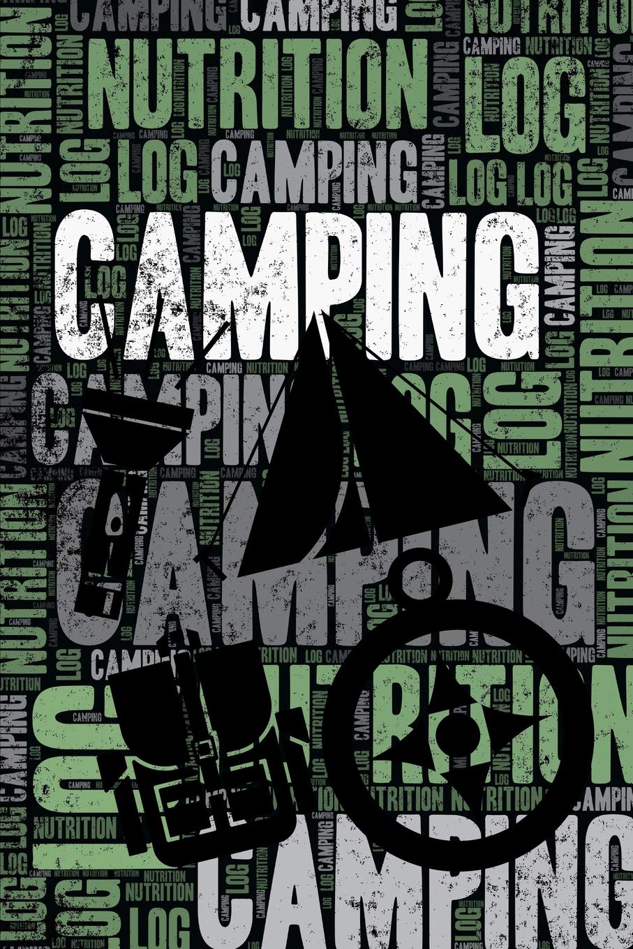 Camping Nutrition Log and Diary: Camping Nutrition and Diet Training Log and Journal for Camper and Guide - Camping Notebook Tracker Health, Nutrition & Fitness