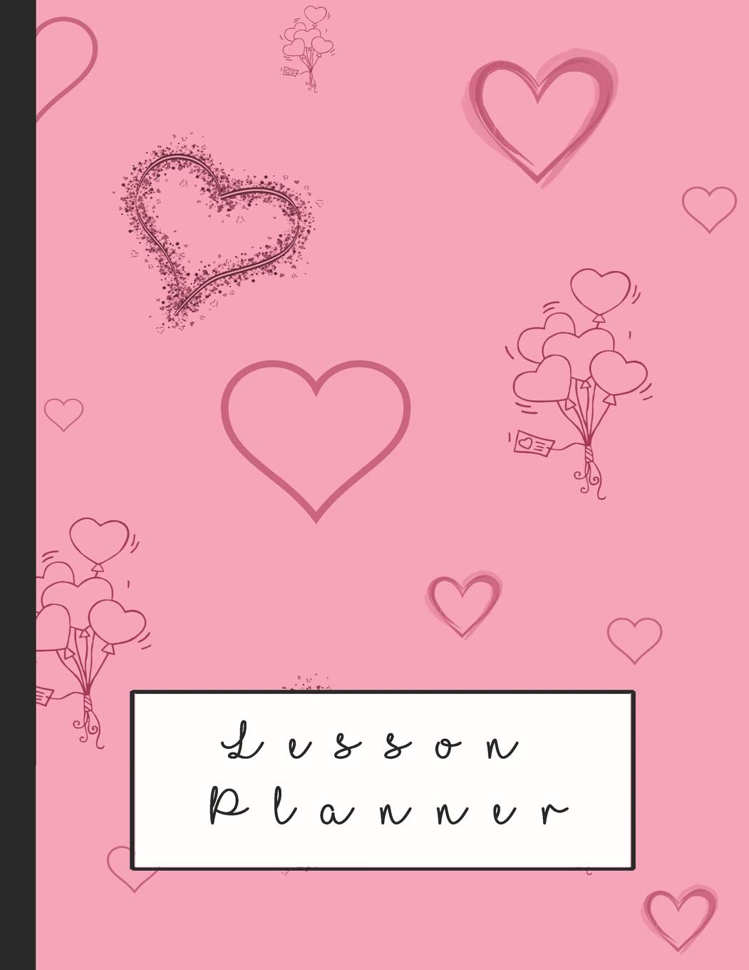 Lesson Planner: Large organisational planner for teachers, professors, educators or home school - 10 lessons per day layout - Pink heart design Education & Training