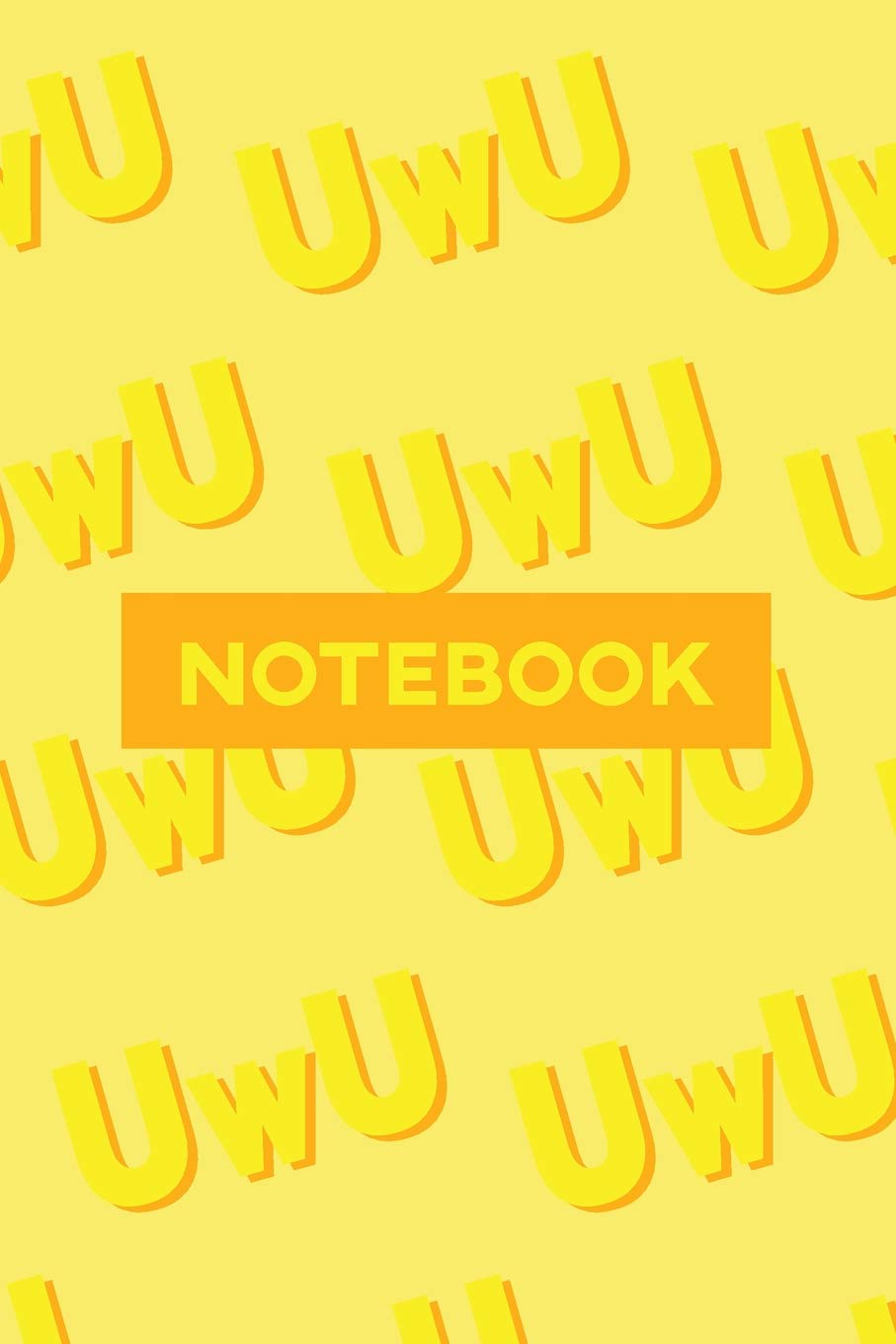 Notebook: UwU Cuteness Overload Yellow Orange Typography Meme book