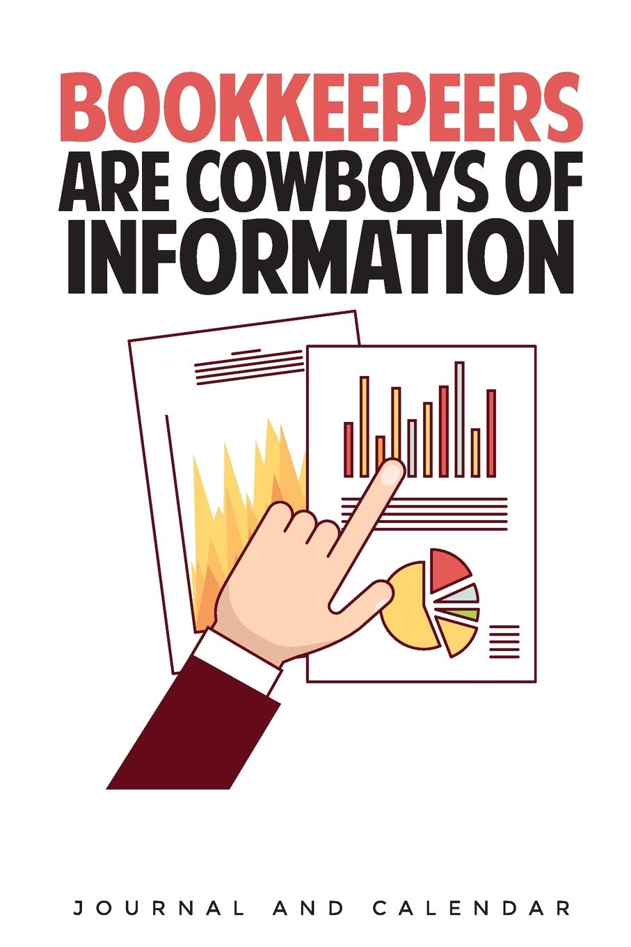 Bookkeepeers Are Cowboys Of Information: Blank Lined Journal With Calendar For Bookkeepers Business, Finance & Career