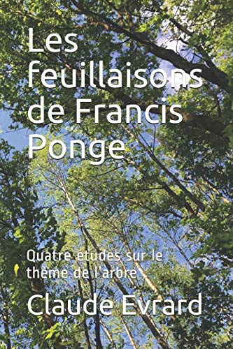 Les feuillaisons de Francis Ponge: Quatre études sur le thème de l’arbre book