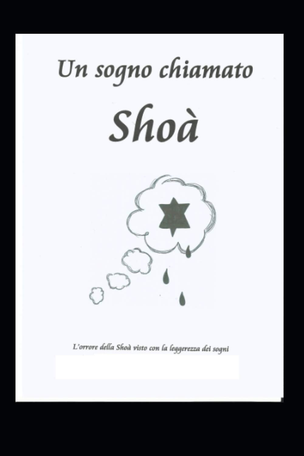 Un sogno chiamato Shoà: L'orrore della Shoà visto con la leggerezza dei sogni, pensato per lettori minorenni facilmente impressionabili. International