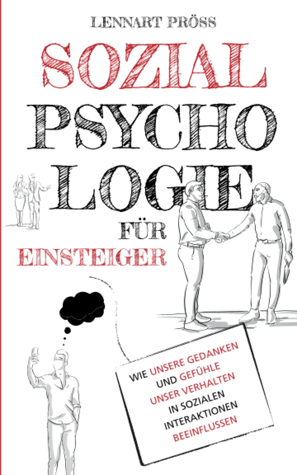 Sozialpsychologie für Einsteiger: Wie unsere Gedanken und Gefühle unser Verhalten in sozialen Interaktionen beeinflussen Psychology