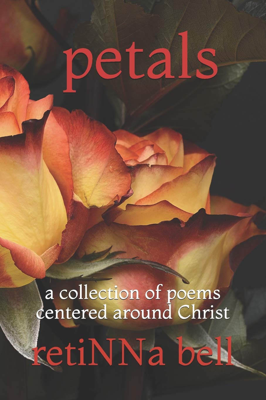petals: a collection of poems centered around Christ Poetry