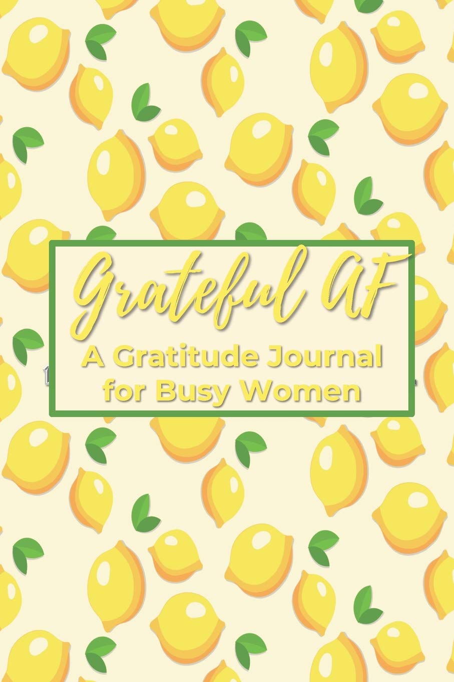 Grateful AF A Gratitude Journal For Busy Women: 90 Day Gratitude Journal Business, Finance & Career