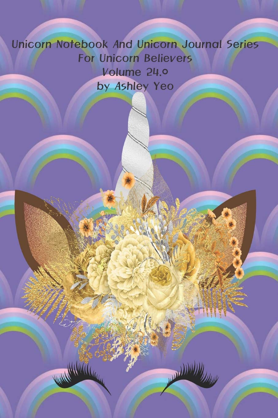 Unicorn Notebook And Unicorn Journal Series For Unicorn Believers Volume 24.0 by Ashley Yeo Lifestyle
