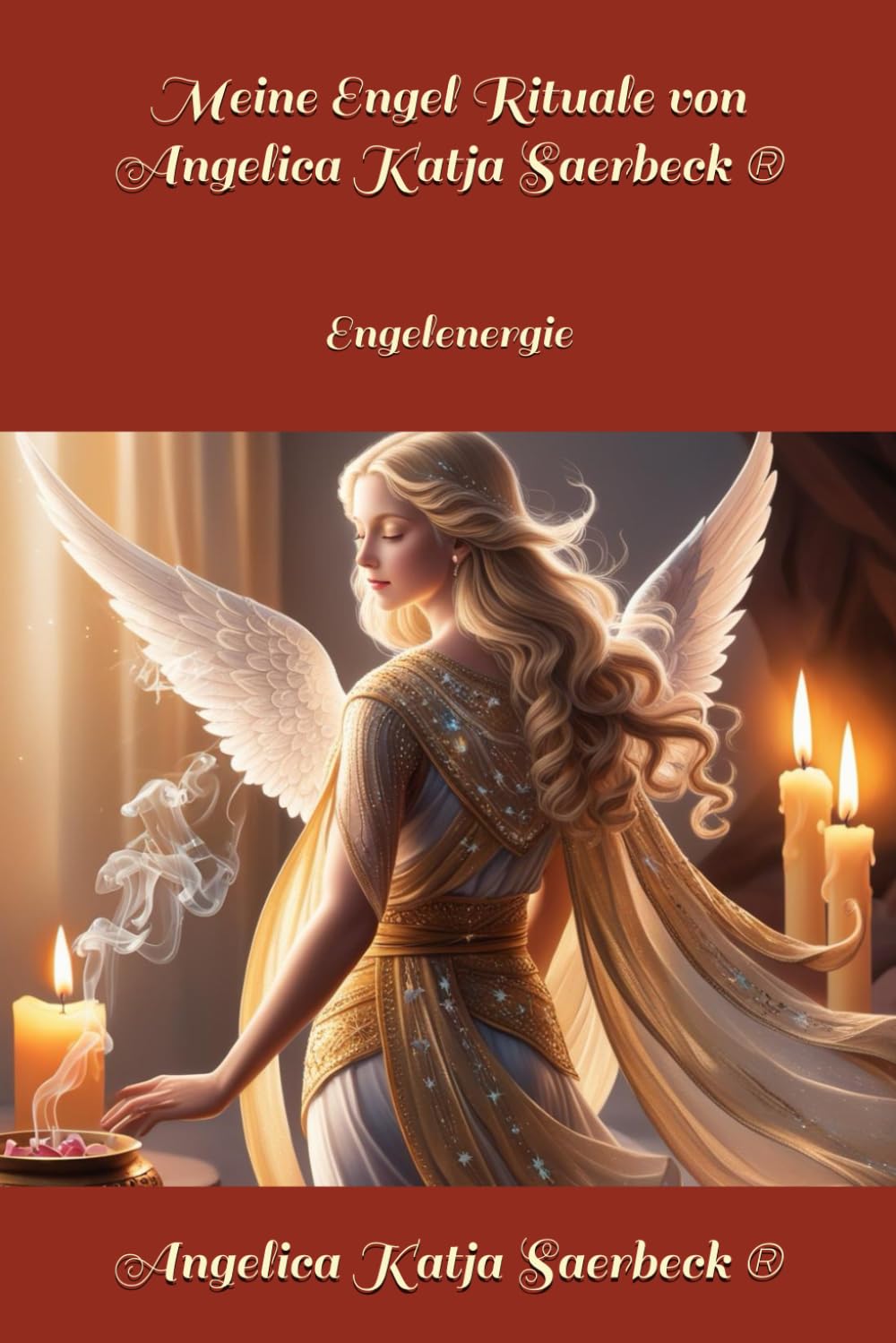 Meine Engel Rituale von Angelica Saerbeck: Engelenergie (Die Weihen Der Engel (R)) Religion & Esotericism
