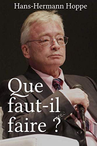 Que Faut-il Faire ?: La Stratégie Austro-Libertarienne de Révolution Sociale book