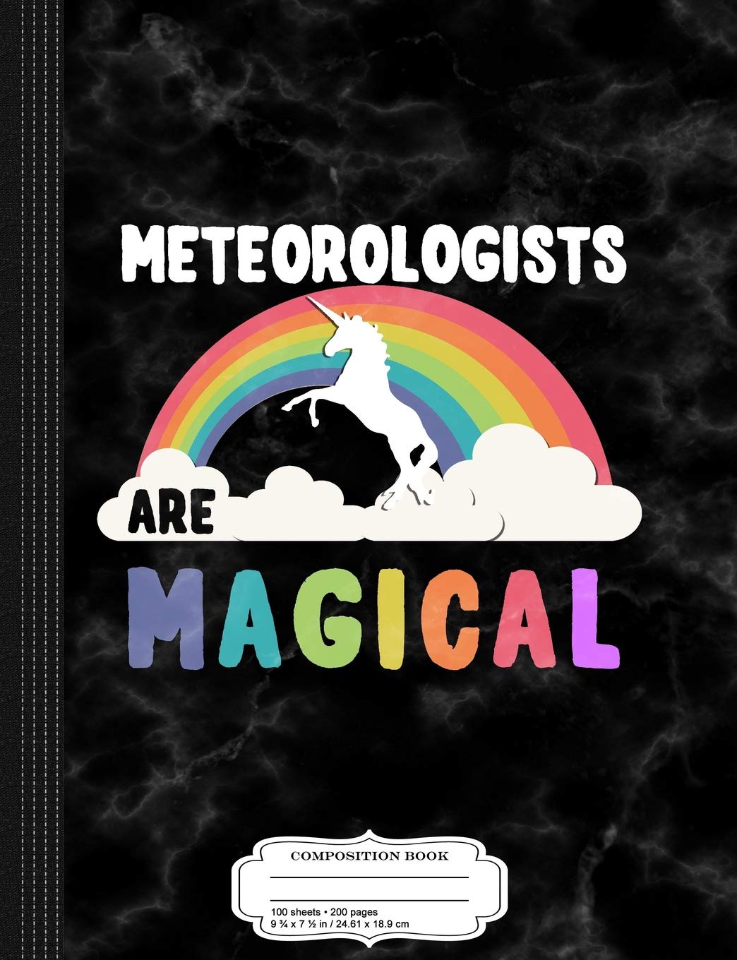 Meteorologists Are Magical Composition Notebook: College Ruled 9¾ x 7½ 100 Sheets 200 Pages For Writing Business, Finance & Career
