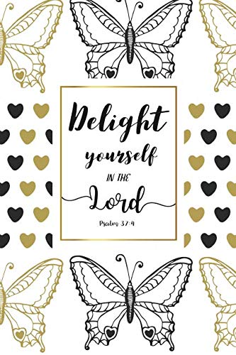 Delight yourself in the Lord.: Psalm 37:4, A Journal To Record Prayer For Girls And Ladies Praise And Give Thanks to God (Christian Bible Study Notebook Diary) Religion & Esotericism