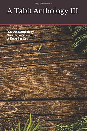 A Tabit Anthology III: A Fictional Journal Collection. The shortest of all the anthologies. Contemporary literature