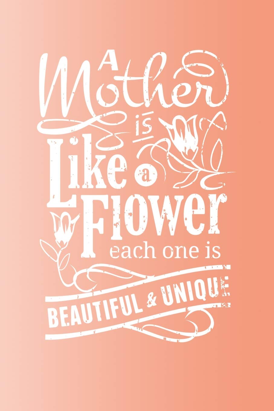 A Mother Is Like a Flower: Notebook | Journal For Moms - Gift Idea for Birthdays or Mothers Day - 110 pages dot grid 6 x 9 Parents & Children