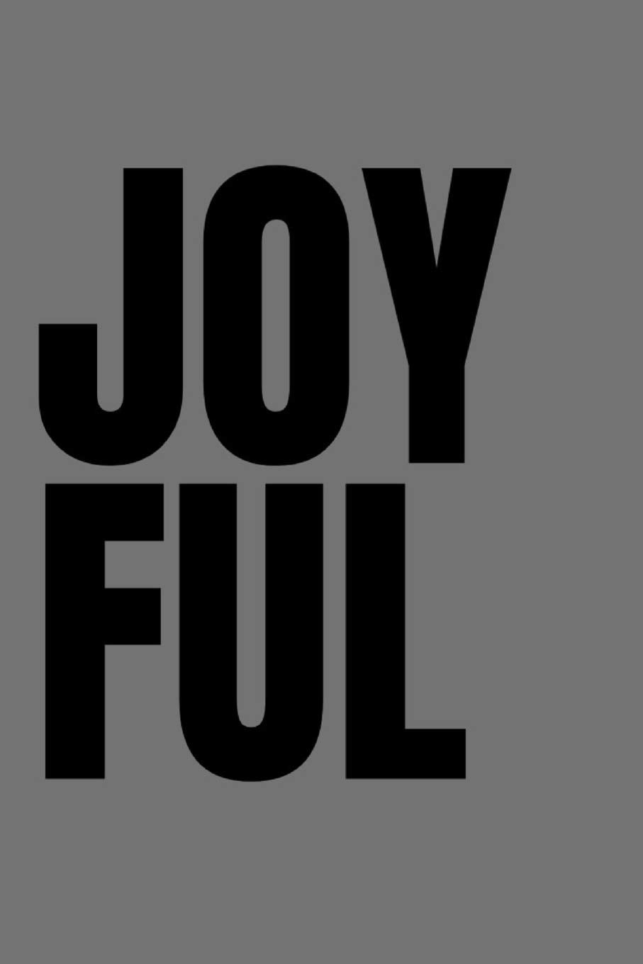 Joyful: A Journal, Planner and Notebook (6 x 9) with Lined Paper to Plan Your Day, Organize Your Life and Tracker Journaling and Calligraphy Contemporary literature